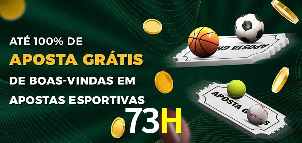 73H Ate 100% de Aposta Gratis
